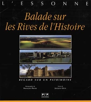 L'Essone, balade sur les rives de l'histoire : regard sur un patrimoine - Jacques Gélis