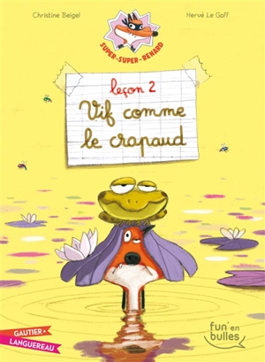 Super-super-renard. Vol. 2. Leçon 2, vif comme le crapaud - Christine Beigel