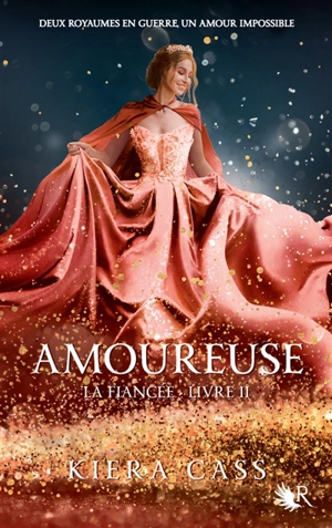 La fiancée. Vol. 2. Amoureuse - Kiera Cass