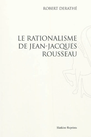 Le rationalisme de Jean-Jacques Rousseau - Robert Derathé