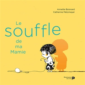 Le souffle de ma mamie - Catherine Metzmeyer