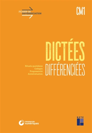 Dictées différenciées CM1 : rituels quotidiens, codages, progressivité, autoévaluation - Micheline Cellier