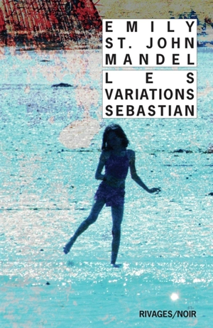 Les variations Sebastian - Emily St. John Mandel