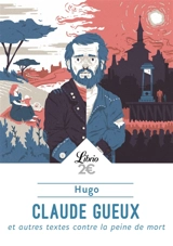 Claude Gueux : et autres textes contre la peine de mort - Victor Hugo