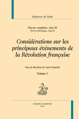 Oeuvres complètes. Vol. 3. Oeuvres historiques. Vol. 2. Considérations sur les principaux événements de la Révolution française - Germaine de Staël-Holstein