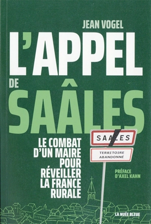 L'appel de Saâles : le combat d'un maire pour réveiller la France rurale - Jean Vogel