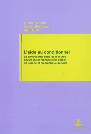 L'aide au conditionnel : la contrepartie dans les mesures envers les personnes sans emploi en Europe et en Amérique du Nord - Pascale Dufour