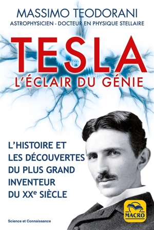 Tesla : l'éclair du génie : l'histoire et les découvertes du plus grand inventeur du XXe siècle - Massimo Teodorani