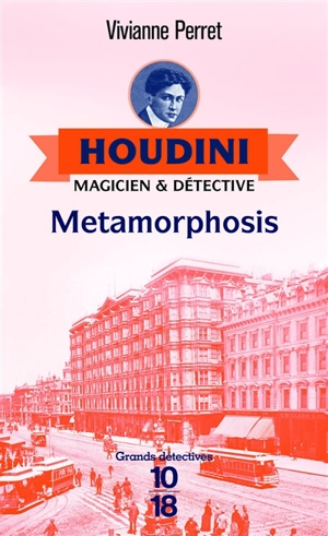 Houdini, magicien & détective. Vol. 1. Metamorphosis - Vivianne Perret