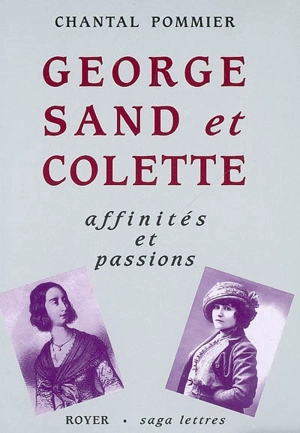 George Sand et Colette : affinités et passions - Chantal Pommier