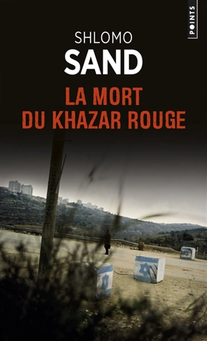 La mort du Khazar rouge - Shlomo Sand