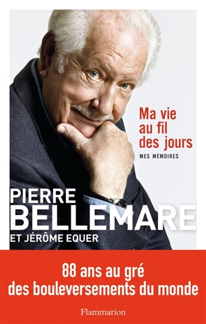Ma vie au fil des jours : mes mémoires - Pierre Bellemare