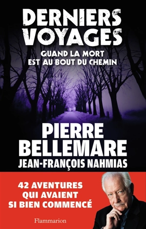 Derniers voyages : quand la mort est au bout du chemin - Pierre Bellemare