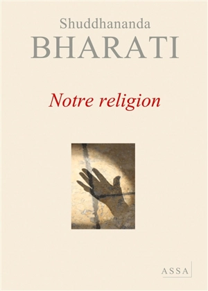 Notre religion : un développement unificateur à partir de toutes les religions établies - Shuddhananda Bharati