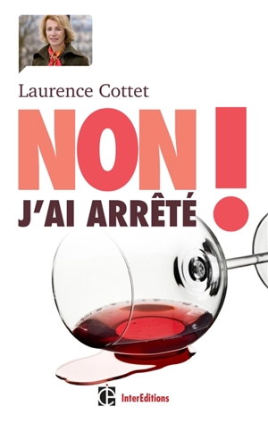 Non ! J'ai arrêté : trouver un chemin de sortie face à l'alcool avec la méthode H3D - Laurence Cottet