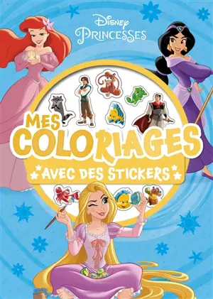 Disney princesses : mes coloriages avec des stickers - Walt Disney company