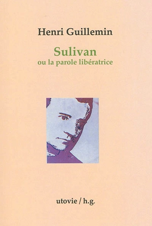 Sulivan ou La parole libératrice. Passez les passants - Henri Guillemin