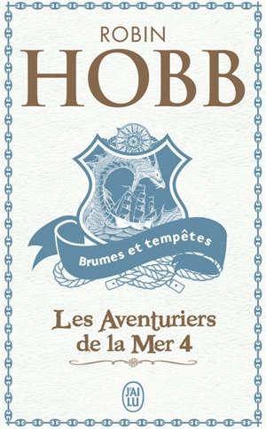 Les aventuriers de la mer. Vol. 4. Brumes et tempêtes - Robin Hobb