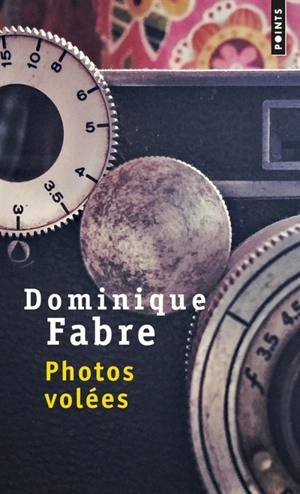 Photos volées - Dominique Fabre
