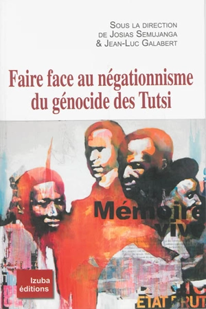 Faire face au négationnisme du génocide des Tutsi du Rwanda