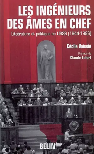 Les ingénieurs des âmes en chef : littérature et politique en URSS, 1944-1986 - Cécile Vaissié