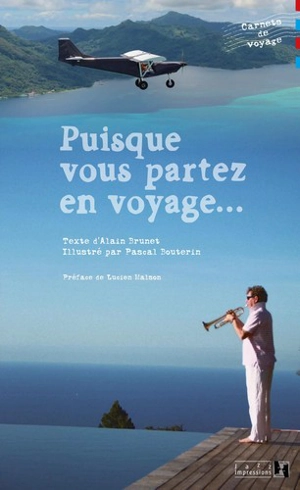 Puisque vous partez en voyage... - Alain Brunet