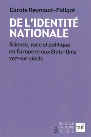 De l'identité nationale : science, race et politique en Europe et aux Etats-Unis, XIXe-XXe siècle - Carole Reynaud Paligot