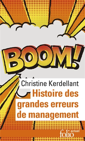 Histoire des grandes erreurs de management : ils se croyaient les meilleurs... - Christine Kerdellant