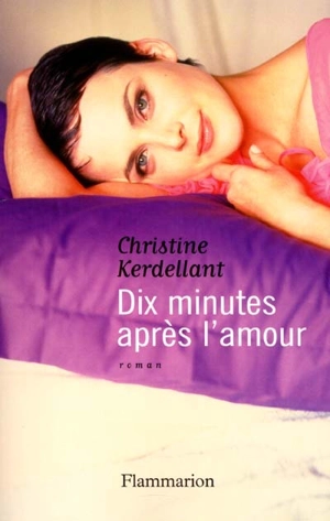 Dix minutes après l'amour - Christine Kerdellant