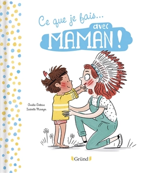 Ce que je fais... avec maman !. Ce que je fais... avec papa ! - Amélie Antoine