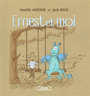 Ernest et moi - Amélie Antoine