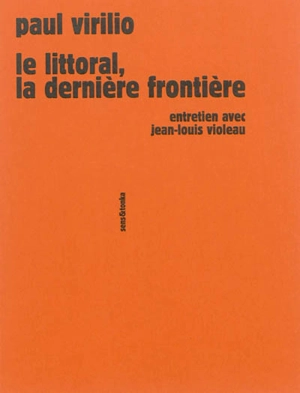 Le littoral, la dernière frontière : entretien avec Jean-Louis Violeau - Paul Virilio