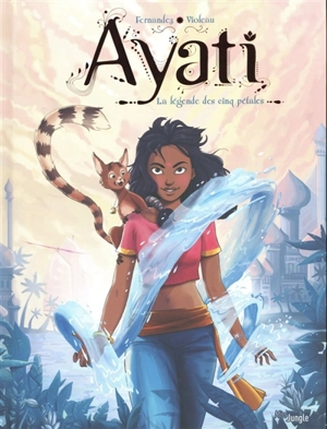 Ayati. Vol. 1. La légende des cinq pétales - Fabien Fernandez