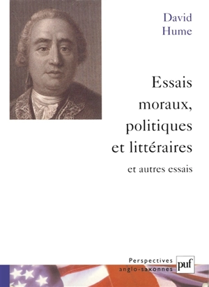 Essais moraux, politiques et littéraires : et autres essais - David Hume