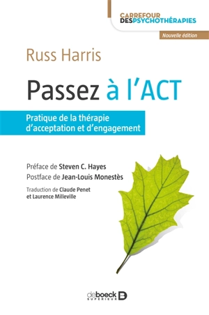 Passez à l'ACT : pratique de la thérapie d'acceptation et d'engagement - Russ Harris