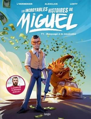 Les incroyables histoires de Miguel. Vol. 1. Braquage à la mexicaine - Maxe L'Hermenier