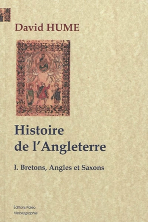 Histoire de l'Angleterre. Vol. 1. Bretons, Angles et Saxons - David Hume
