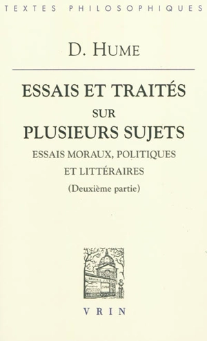 Essais et traités sur plusieurs sujets. Vol. 2. Essais moraux, politiques et littéraires : deuxième partie - David Hume