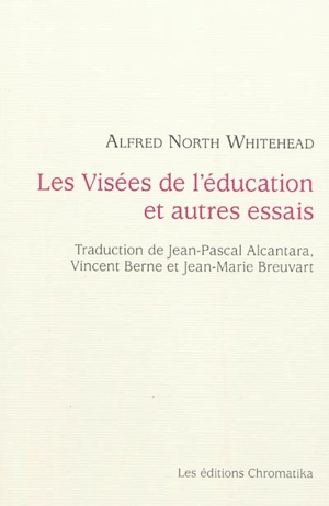 Les visées de l'éducation : et autres essais - Alfred North Whitehead