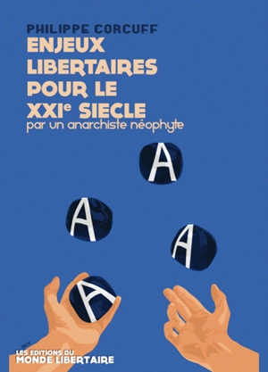 Enjeux libertaires pour le XXIe siècle par un anarchiste néophyte - Philippe Corcuff