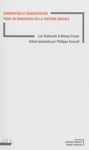 Domination et émancipation : pour un renouveau de la critique sociale - Luc Boltanski