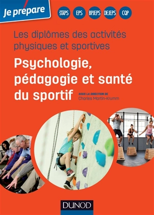 Je prépare les diplômes des activités physiques et sportives : psychologie, pédagogie et santé du sportif