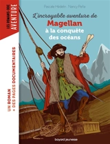 L'incroyable aventure de Magellan à la conquête des océans - Pascale Hédelin