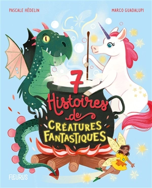 7 histoires de créatures fantastiques - Pascale Hédelin