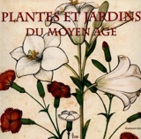 Plantes et jardins du moyen-âge - Régine Pernoud