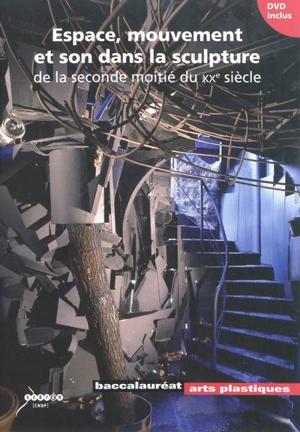 Espace, mouvement et son dans la sculpture de la seconde moitié du XXe siècle - Paul-Louis Rinuy