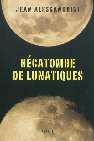 Hécatombe de lunatiques - Jean Alessandrini