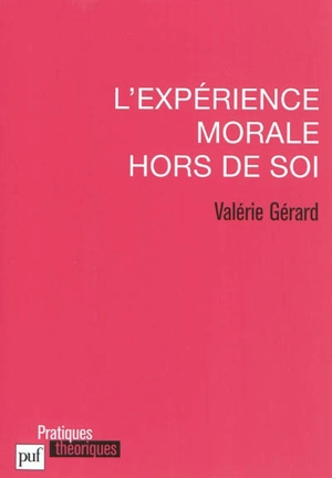 L'expérience morale hors de soi - Valérie Gérard