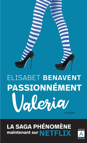 La saga Valeria. Vol. 4. Passionnément Valeria - Elisabet Benavent