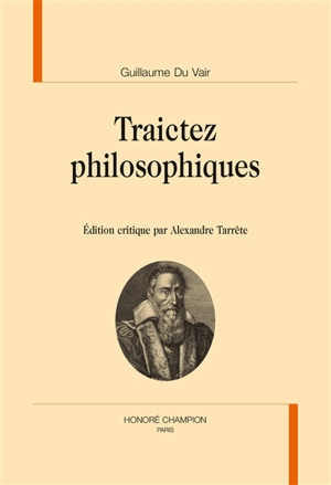 Traictez philosophiques - Guillaume Du Vair